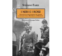 I neri e i rossi: Tentativi di conciliazione tra fascisti e socialisti nella Repubblica di Mussolini (1939-1945. Seconda guerra mondiale)