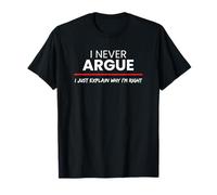 I Never Argue - Camisetas de regalo divertidas para hombres, mujeres, niñas y adolescentes Camiseta