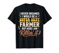 I Never Dreamed I Would Be A Super Sexy Farmer But Here I Am Camiseta