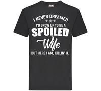 I Never Dreamed ID Grow Up to Be a Spoiled Wife t-Shirt Crew Neck Unisex Short Sleeve T-Shirt S