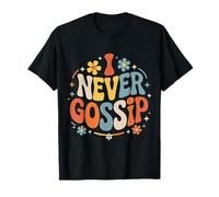 I Never Gossip Personalidad de reclamo audaz - Camiseta