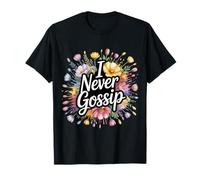 I Never Gossip Personalidad de reclamo audaz - Camiseta