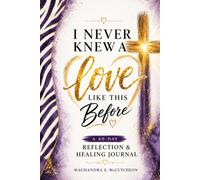 I Never Knew A Love Like This Before ~ 60- Day Reflection Journal