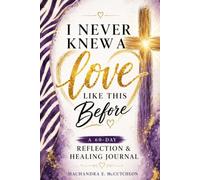 I Never Knew A Love Like This Before ~ 60- Day Reflection Journal