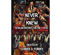 I Never Knew: African History For Everyone