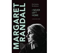 I Never Left Home: Poet, Feminist, Revolutionary