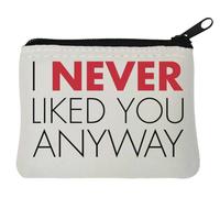 I Never Liked You Anyway - Monedero de neopreno (10 x 11 cm), color blanco, White, Talla única
