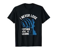 I Never Lose I O Win Or Learn Chess Funny Chess Camiseta