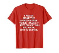 i never make the same mistake twice i make it five or six Camiseta