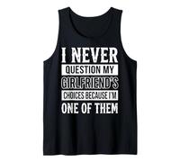 I Never Question My Girlfriends Choices Camiseta sin Mangas
