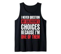 I Never Question My Girlfriends Choices Camiseta sin Mangas