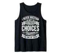 I Never Question My Girlfriends Choices Camiseta sin Mangas