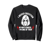 I Never Question My Wife'S Choices Because I'm One of Them Sudadera