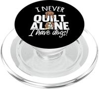I Never Quilt Alone I Have Dogs Quilters para Amantes de Perros, Regalo para Coser PopSockets PopGrip para MagSafe