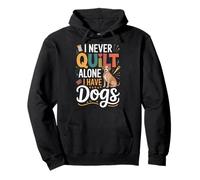 I Never Quilt Alone I Have Dogs Sudadera con Capucha