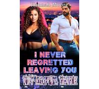 I Never Regretted Leaving You My Alpha Mate: Werewolf Vampire Paranormal Fantasy Romance