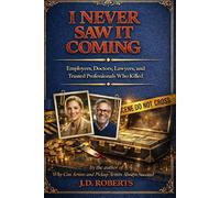 I Never Saw It Coming - Book 2: Employees, Doctors, Lawyers, and Trusted Professionals Who Killed - True Crime Cases of Betrayal and Hidden Lives (I Never Saw It Coming - True Crime Betrayal Cases)