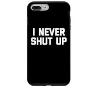I Never Shut Up - Divertido dicho sarcástico lindo fresco novedad Carcasa para iPhone 7 Plus/8 Plus