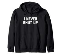 I Never Shut Up - Divertido dicho sarcástico lindo fresco novedad Sudadera con Capucha