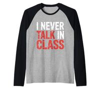 I Never Talk In Class School Classroom Student Lie |- Camiseta Manga Raglan