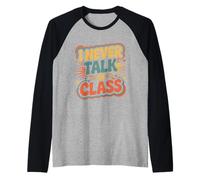 I Never Talk In Class School Classroom Student Lie |- Camiseta Manga Raglan