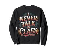 I Never Talk In Class School Classroom Student Lie - Sudadera