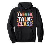 I Never Talk In Class School Classroom Student Lie - Sudadera con Capucha