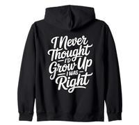 I Never Thought I'D Grow Up I Was Right Sudadera con Capucha