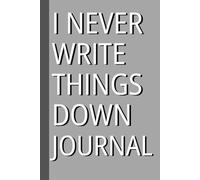 I Never Write Things Down Journal: 120 Lined Pages for people that forget to write things down like kids and seniors