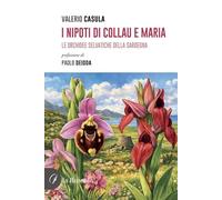 I nipoti di Collau e Maria. Le orchidee selvatiche della Sardegna