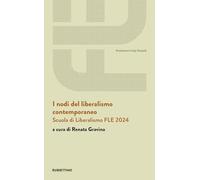 I nodi del liberalismo contemporaneo. Scuola di Liberalismo FLE 2024 (Fondazione Luigi Einaudi)
