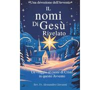 I Nomi di Gesù Rivelati: Devozione dell'Avvento: Un Viaggio nel Cuore di Cristo in Questo Avvento (Sixfold Grace: A Devotional Journey Across Languages)