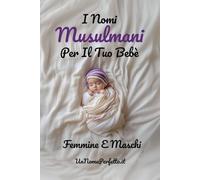 I Nomi Musulmani Per Il Tuo Bebè - Femmine E Maschi