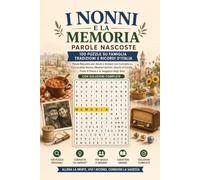 I Nonni e la Memoria - Parole Nascoste: 100 Puzzle su Famiglia, Tradizioni e Ricordi d'Italia: Parole Nascoste per Adulti e Anziani con Curiosità su ... Feste di Paese e la Saggezza degli Anni