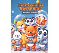 I nostri amici astronauti: Album da colorare per bambini