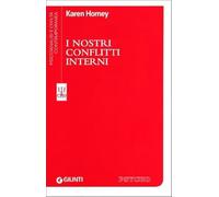 I nostri conflitti interni: Una Teoria Costruttiva Delle Nevrosi (Psicoanalisi e civiltà contemporanea)