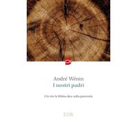 I nostri padri. Ciò che la Bibbia dice sulla paternità (Spiritualità)