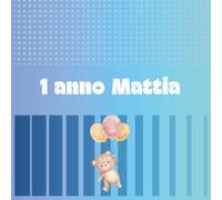 I Nostri Ricordi 1 anno Mattia: Album fotografico per custodire i momenti più belli