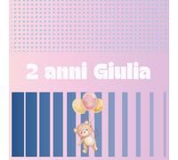 I Nostri Ricordi 2 anni Giulia: Album fotografico per custodire i momenti più belli