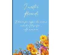 I nostri Ricordi: il diario per coppie che creano ricordi e fotografie, della memoria