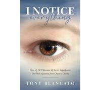 I Notice Everything: How My Ocd Became My Secret Superpower: One Man's Journey from Chaos to Clarity