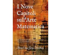 I Nove Capitoli sull'Arte Matematica: Jiu Zhang Suan Shu, Classico della Matematica Cinese