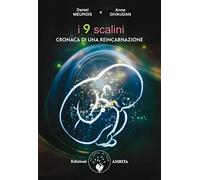 I nove scalini. Cronaca di una reincarnazione (Libri di Anne e Daniel Meurois Givaudan)
