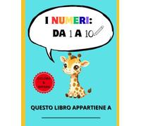 I numeri da 1 a 10 - COLORA & IMPARA!: Il Mio Primo Libro dei Numeri da 1 a 10 con Disegni Grandi e Linee Spesse. Colora, Conta e Impara a Completare ... Prescolare Ideale per Bambini di 2 Anni.