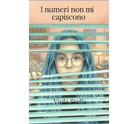 i numeri non mi capiscono: storia di una bambina che fa fatica con la matematica