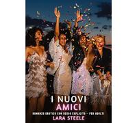 I Nuovi Amici: Romanzo Erotico con Sesso Esplicito - per Adulti: 533