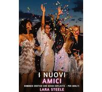 I Nuovi Amici: Romanzo Erotico con Sesso Esplicito - per Adulti: 533