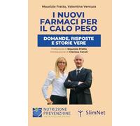 I NUOVI FARMACI PER IL CALO PESO: DOMANDE, RISPOSTE E STORIE VERE