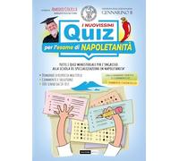 I nuovissimi quiz per l’esame di napoletanità. Tutti i quiz ministeriali per l’ingresso alla scuola di specializzazione in napoletanità. Ediz. illustrata