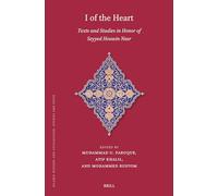 I of the Heart: Texts and Studies in Honor of Seyyed Hossein Nasr: 221 (Islamic History and Civilization, 221)